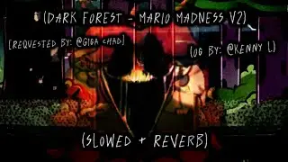 DARK FOREST // (Slowed + Reverb) [Mario Madness V2] [FNF] 🎶🎧🌳