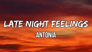 @antoniaofficial  - Late Night Feelings (Lyrics) | It's a quarter past three