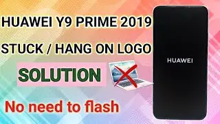 Huawei Y9 prime(STK-L21) hang on logo |  Huawei stuck onlogo solution| no need to flash