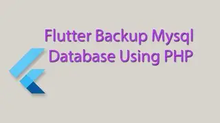 Flutter backup mysql databasae in flutter using php