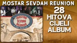 Mostar Sevdah Reunion - The Best Of - MIX 28 hitova - CIJELI ALBUM - (Audio 2013)