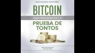 Bitcoin Para Principiantes Y A Prueba De Tontos: Criptomonedas Y Blockchain - Audiolibro En Español