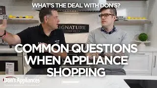 Common Questions When Appliance Shopping | What's the Deal with Don's?