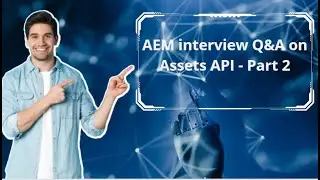 AEM interview Q&A on Assets API - Part 2