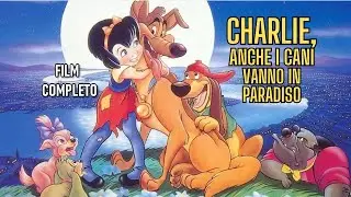 ⭐️ CHARLIE, ANCHE I CANI VANNO IN PARADISO (DON BLUTH) 🌙 FILM COMPLETO