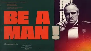 Be A Man!