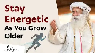 How to Remain Focused Energetic As You Age Sadhguru Answers