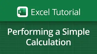 Excel Video Tutorial: Performing a Simple Calculation