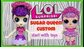 Custom LOL SURPRISE Sugar Queen - Start With Toys