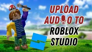 How to Upload Audio to Roblox Studio | ROBLOX Tutorial