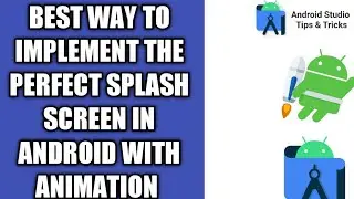 Android Splash Screen | Implementing Perfect Splash Screen in android  | Splash Screen animation