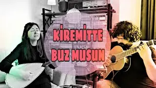 Kiremitte Buz musun • Gülnur Kaya & Talha Toydemir