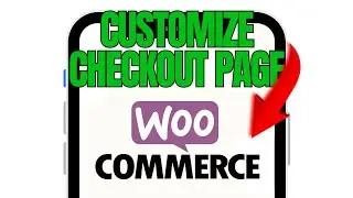 How to Customize Checkout Page in WooCommerce (FULL GUIDE 2025)