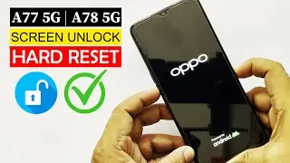 Oppo {A77 | A78} 5G:- Screen Unlock/Hard Reset/Format 🔓 🔓