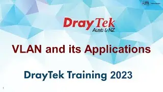 DrayTek Online Workshop Part 4 - VLAN and its Applications