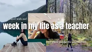 week in my life as a kindergarten teacher + travel vlog