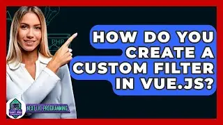 How Do You Create a Custom Filter in Vue.js? - Next LVL Programming