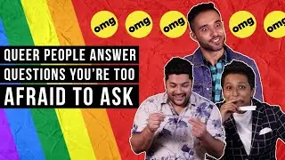 Queer People Answer Questions You Are Too Afraid To Ask