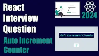 React Interview Question | Auto Increment Counter in React JS | React Tutorial | 2024 