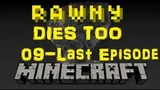 McRawny Dies Too - e009 - LAST EPISODE - Raw Files - Better than Wolves Mod