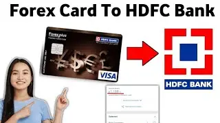 How to Transfer Money From Forex Card To HDFC Bank Account 2025