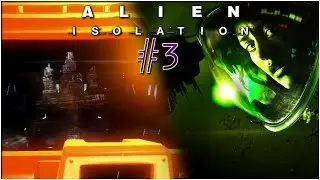 Alien: Isolation (HD) - Gameplay Part 3 - I'm not alone!