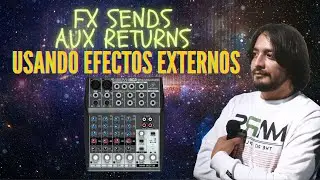 LO QUE NECESITAS SABER DE UN MIXER ANALOGO - COMO USAR FX SEND CON FX EXTERNOS / INPUT AUX RETURNS