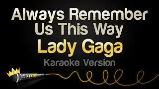 Lady Gaga - Always Remember Us This Way (Karaoke Version)