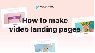 How To Make Stunning Video Landing Pages | Wavevideo