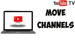 Youtube TV - How To Move Channels Youtube TV | Organize Arrange Favorite Channels Live TV Guide