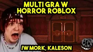 MULTI gra w HORROR ROBLOX *straszne* /w MORK, KALESON