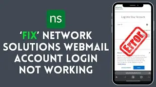 How to Fix Network Solutions Webmail Account Login Not Working 2024?