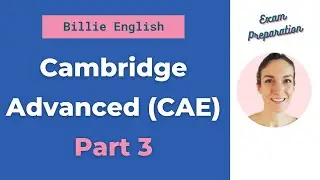 Cambridge Advanced Speaking Exam (CAE) 👍 - Part 3