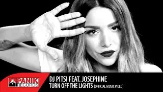 DJ PITSI - TURN OFF THE LIGHTS feat. Josephine | Official Music Video