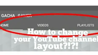 How to change your YouTube channel's layout on Android/IOS!