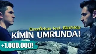 Emre Özkan feat. Bilal Yıldız - Kimin Umrunda