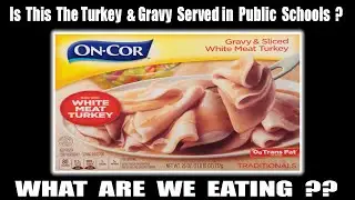 OnCor Gravy & Sliced White Meat Turkey - Is This What was Served for Lunch in Public Schools - WAWE?