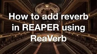 How to add reverb in REAPER using ReaVerb