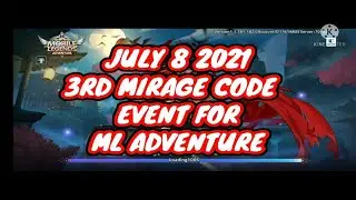 JULY 8 2021 - NEW 3RD MIRAGE CODE FOR ML ADVENTURE