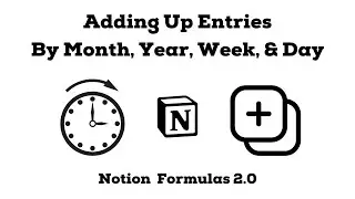 Notion Formulas 2.0: Adding Up Database Entries By Month, Year, Week, & Day