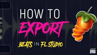 HOW TO EXPORT YOUR BEATS IN FL STUDIO