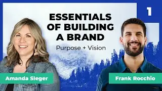 Purpose + Vision— Essentials of Building a Brand | Ep. 1