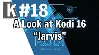 KordKutters 18: Kodi 16, codenamed Jarvis