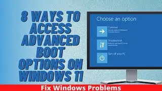 8 Ways to Access Advanced Boot Options on Windows 11