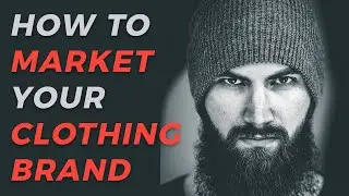 HOW TO MARKET YOUR CLOTHING BRAND