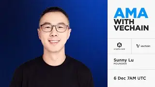 Live AMA with Sunny Lu, Founder of VeChain Foundation