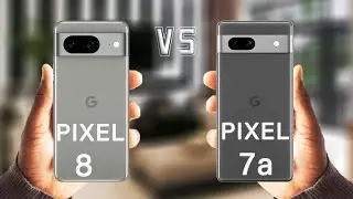 Google Pixel 8 Vs Google Pixel 7a Review