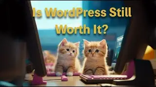 Is WordPress Still Worth it?