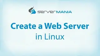 Create a Linux Web Server | How to Make a Server in Linux With ServerMania