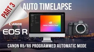 Premiere and After Effects - Timelapse with Canon R5/R6 Programmed Auto Mode Complete Guide Part 3